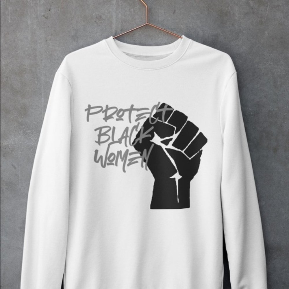 Protect Black Women Sweatshirt